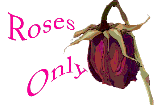 ROSES ONLY